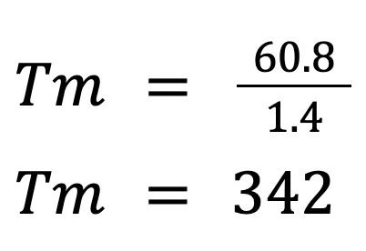Equação matemática mostrando que Tm é igual a 60,8 dividido por 1,4 na parte superior e, na parte inferior, Tm é igual a 342.